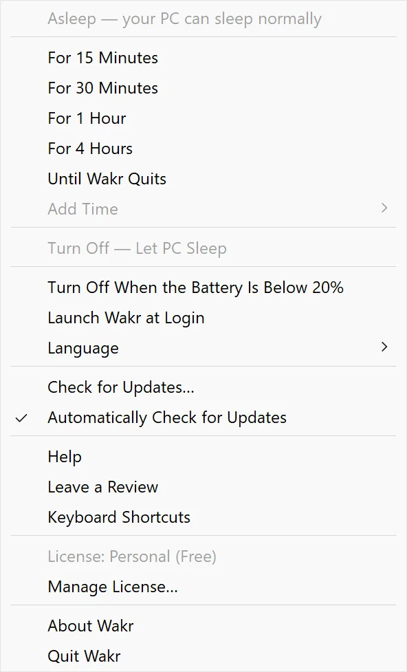 Wakr's tray menu, open. The first line is its state (“Asleep. Your PC can sleep normally”) above the durations it can hold the machine awake for: 15 minutes, 30 minutes, 1 hour, 4 hours, or until Wakr quits, with Add Time greyed out because nothing is running yet, and “Turn Off (Let PC Sleep)” greyed out for the same reason. Then the settings: turn off when the battery is below 20%, launch Wakr at login, a Language submenu, Check for Updates with automatic weekly checking ticked, Help, Leave a Review and Keyboard Shortcuts. At the foot, the licence reads Personal (Free) with Manage License… under it, then About Wakr and Quit Wakr.